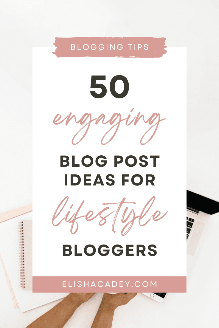 pin-50 lifestyle blog post ideas your readers will love