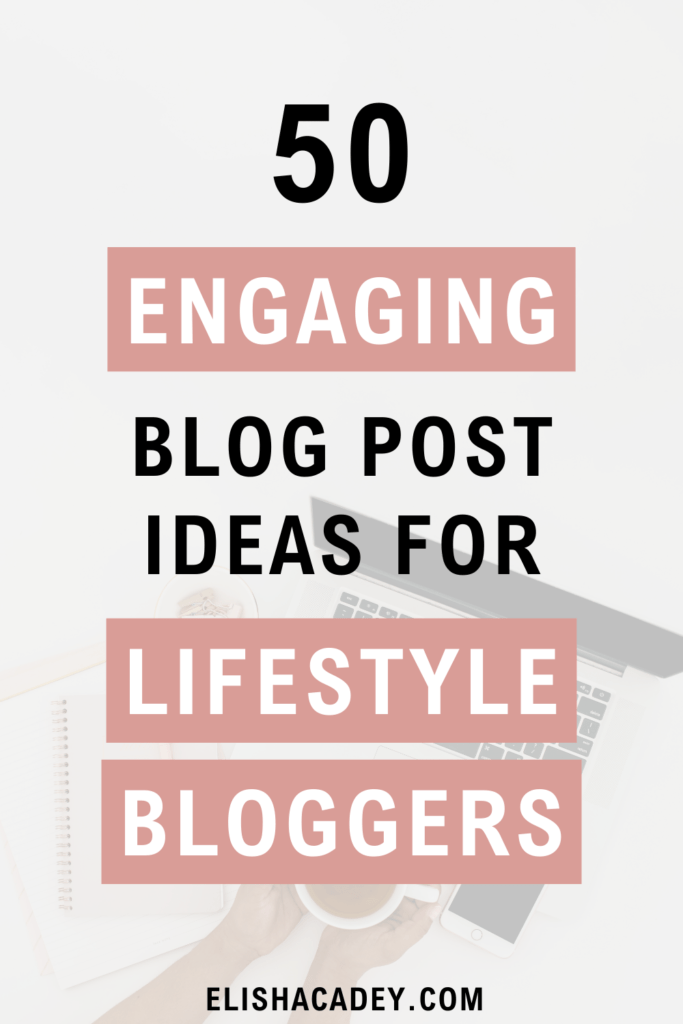 pin-50 blog post ideas for lifestyle bloggers